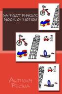 My First Physics Book of Motion di Anthony Pecina edito da Createspace