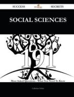 Social Sciences 191 Success Secrets - 191 Most Asked Questions on Social Sciences - What You Need to Know di Catherine Fisher edito da Emereo Publishing