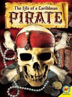 The Life of a Caribbean Pirate di Ruth Owen edito da AV2 BY WEIGL