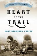 Heart of the Trail di Mary Barmeyer O'Brien edito da Rowman & Littlefield Publishers