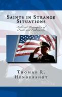 Saints in Strange Situations: Biblical Principles of Faith and Endurance di Thomas R. Hendershot edito da Createspace