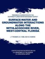 Surface-Water and Groundwater Interactions Along the Withlacoochee River, West-Central Florida di U. S. Department of the Interior edito da Createspace