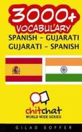 3000+ Spanish - Gujarati Gujarati - Spanish Vocabulary di Gilad Soffer edito da Createspace