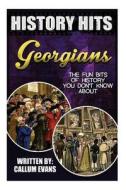 The Fun Bits of History You Don't Know about Georgians: Illustrated Fun Learning for Kids di Callum Evans edito da Createspace