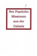 Missionen Aus Der Galaxis di Nee Popelubu edito da Createspace