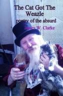 The Cat Got the Weazle di James W. Clarke edito da Createspace