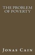 The Problem of Poverty di Jonas Cain edito da Createspace Independent Publishing Platform