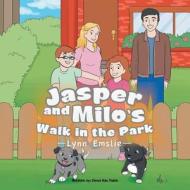 Jasper And Milo's Walk In The Park di Lynn Emslie edito da Xlibris