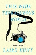 This Wide Terraqueous World di Laird Hunt edito da COFFEE HOUSE PR