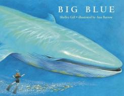 Big Blue di Shelley Gill edito da CHARLESBRIDGE PUB
