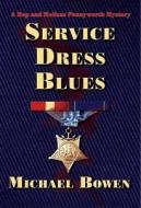 Service Dress Blues: A Rep & Melissa Pennyworth Mystery di Michael Bowen edito da Poisoned Pen Press