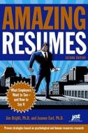 Amazing Resumes: What Employers Want to See-And How to Say It di Jim Bright, Joanne Earl edito da Jist Publishing