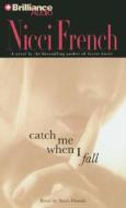 Catch Me When I Fall di Nicci French edito da Brilliance Audio