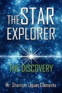 The Star Explorer di MR Shannon Lejuan Clements edito da America Star Books