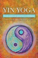 Yin Yoga di Luisa Fernanda Martínez del Campo edito da Hola Publishing Internacional