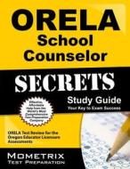 ORELA School Counselor Secrets: ORELA Test Review for the Oregon Educator Licensure Assessments di Orela Exam Secrets Test Prep Team edito da Mometrix Media LLC