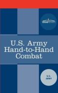 U.S. Army Hand-To-Hand Combat di U. S. Army edito da COSIMO REPORTS