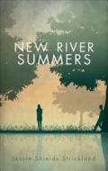New River Summers di Jessie Shields Strickland edito da Tate Publishing & Enterprises