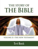 The Story of the Bible Test Book: Volume II - The New Testament di Tan Books edito da TAN BOOKS & PUBL