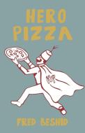 Hero Pizza di Fred Beshid edito da Booklocker.com, Inc.