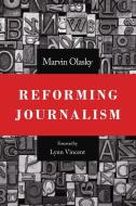 Reforming Journalism di Marvin N. Olasky, Marvin Olasky edito da P & R PUB CO