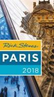 Rick Steves Paris 2018 di Rick Steves, Steve Smith, Gene Openshaw edito da Avalon Travel Publishing
