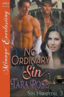 No Ordinary Sin [Sin Hospital 3] (Siren Publishing Menage Everlasting) di Tara Rose edito da SIREN PUB