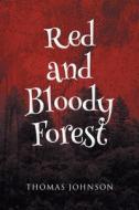 Red and Bloody Forest di Thomas Johnson, Dunia edito da Page Publishing
