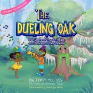 The Dueling Oak: 300 Years Of Music, Mag di TANA S HOLMES edito da Lightning Source Uk Ltd