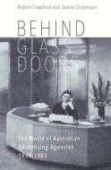 Behind Glass Doors: The World of Australian Advertising Agencies 1959-1989 di Robert Crawford, Jackie Dickenson edito da UNIV OF WESTERN AUSTRALIA