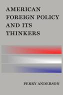 American Foreign Policy and Its Thinkers di Perry Anderson edito da VERSO