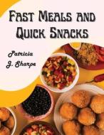 Fast Meals and Quick Snacks di Patricia J. Sharpe edito da Fried Editor