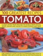 The 100 Greatest Tomato Recipes di Christine France edito da Anness Publishing