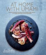 At Home with Umami: Home-Cooked Recipes Unlocking the Magic of Super-Savory Deliciousness di Laura Santini edito da RYLAND PETERS & SMALL INC