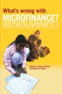 What's Wrong with Microfinance? di Thomas Dichter edito da Practical Action Publishing