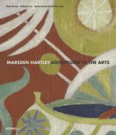 Marsden Hartley: Adventurer in the Arts di Rick Kinsel, William Low, Emily Schuchardt Navratil edito da MERRELL