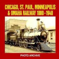 Chicago, St. Paul, Minneapolis And Omaha Railway, 1880-1940 di P.A. Letourneau edito da Enthusiastbooks