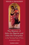The Mystery of John the Baptist and John the Evangelist at the Turning Point of Time di Sergei O. Prokofieff edito da Temple Lodge Publishing