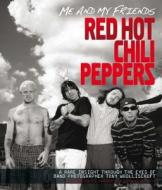 Me and My Friends - the "Red Hot Chili Peppers" di Tony Woolliscroft edito da Trinity Mirror Sport Media
