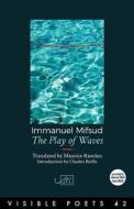 The Play of Waves di Immanuel Mifsud edito da Arc Publications
