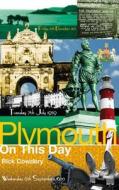 Plymouth On This Day di Rick Cowdery edito da Pitch Publishing Ltd