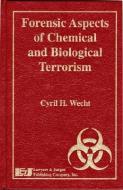 Forensic Aspects of Chemical and Biological Terrorism di Cyril H.  Wecht edito da LAWYERS & JUDGES PUB