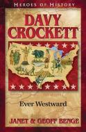 Davy Crockett: Ever Westward di Janet Benge, Geoff Benge edito da YWAM PUB