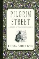 Pilgrim Street: A Story of Manchester Life di Hesba Stretton edito da Curiosmith
