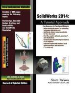Solidworks 2014: A Tutorial Approach di Prof Sham Tickoo edito da Cadcim Technologies