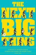 The Next Big Thing: A History of the Boom-Or-Bust Moments That Shaped the Modern World di Richard Faulk edito da ZEST BOOKS
