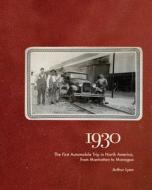1930: The First Automobile Trip in North America, from Manhattan to Managua di Arthur Lyon edito da GEORGE F THOMPSON PUB
