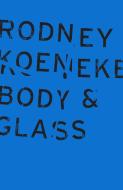 Body & Glass di Rodney Koeneke edito da WAVE BOOKS