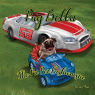 Pug Bella The Pit Pet Fashionista di Laurren Darr edito da Left Paw Press, LLC