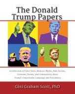 The Donald Trump Papers di Gini Graham Scott edito da Changemakers Publishing